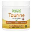 Фото товару Super Nutrition, Taurine Unflavored, L-Таурин, 200 г